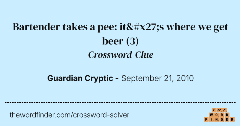 Bartender takes a pee: it's where we get beer crossword clue image