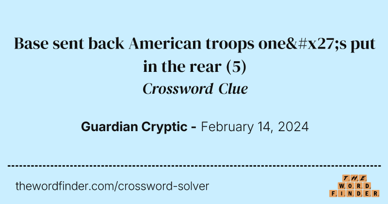 Base sent back American troops one's put in the rear crossword clue image