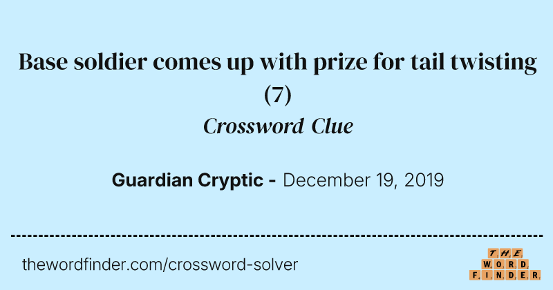 Base soldier comes up with prize for tail twisting crossword clue image