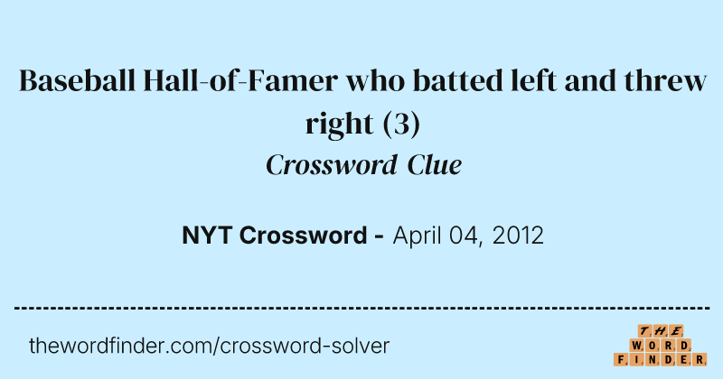 Baseball Hall-of-Famer who batted left and threw right crossword clue image