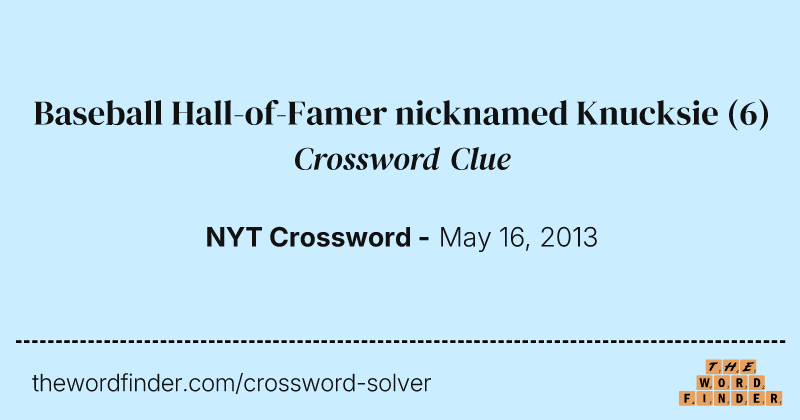 Baseball Hall-of-Famer nicknamed Knucksie crossword clue image