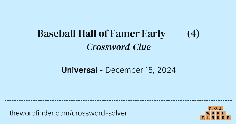 Baseball Hall of Famer Early ___ crossword clue image