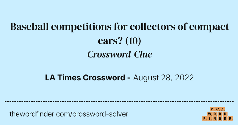 Baseball competitions for collectors of compact cars? crossword clue image