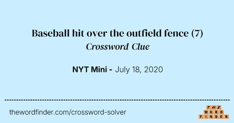 Baseball hit over the outfield fence crossword clue image