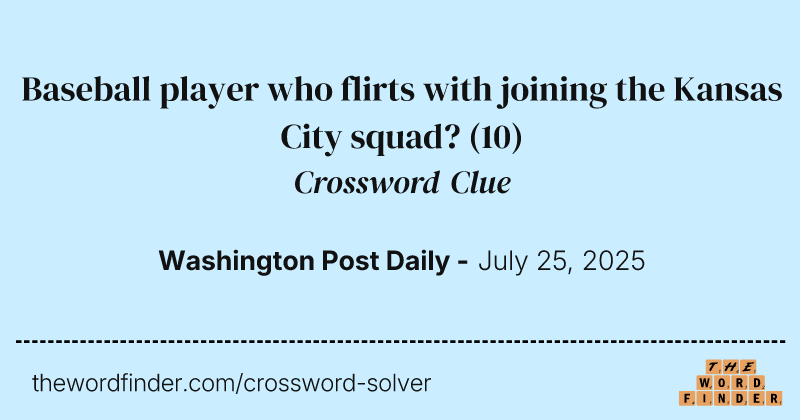 Baseball player who flirts with joining the Kansas City squad? crossword clue image