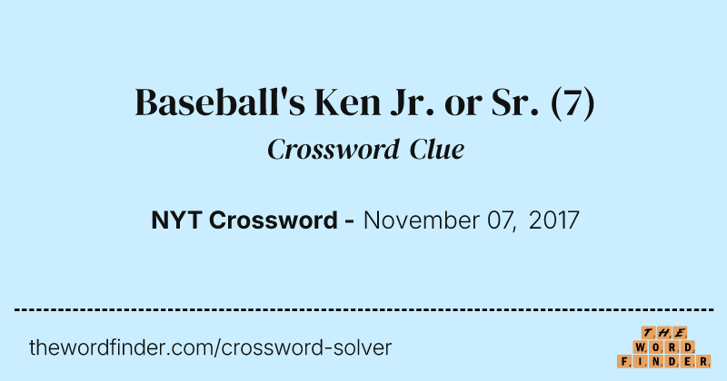 Baseball's Ken Jr. or Sr. crossword clue image