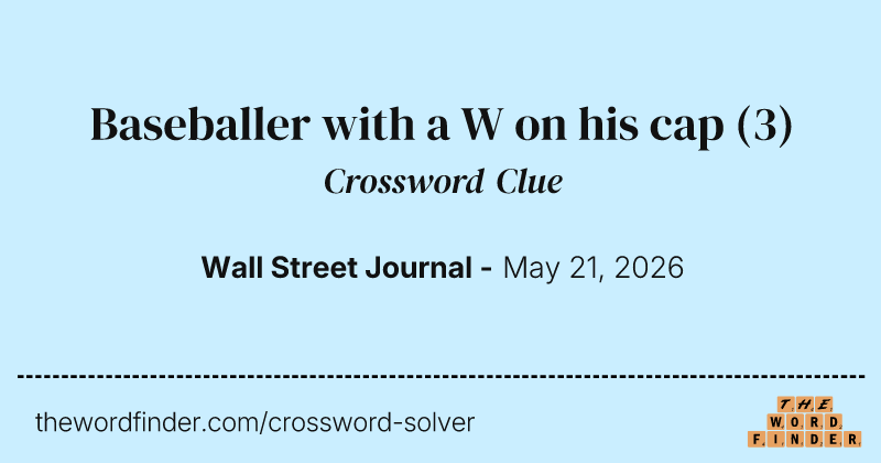 Baseballer with a W on his cap crossword clue image