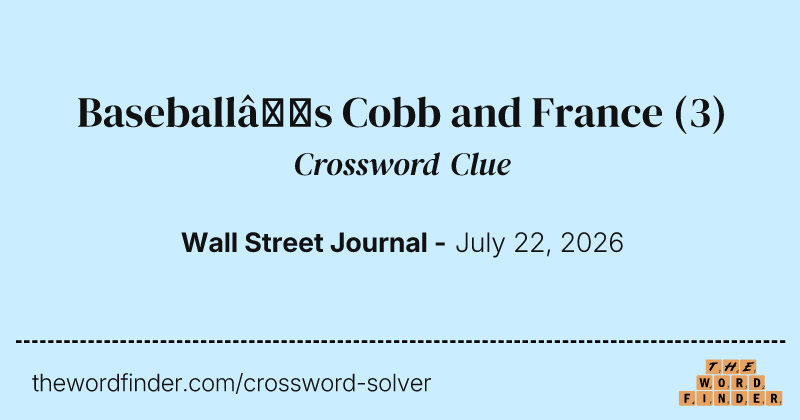 Baseball’s Cobb and France crossword clue image