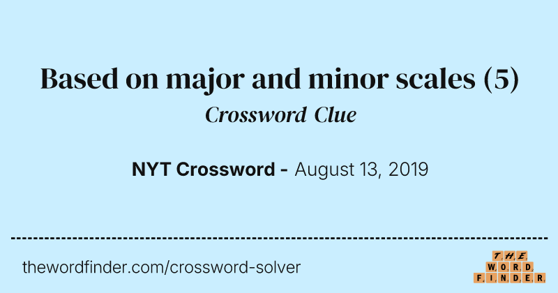 Based on major and minor scales crossword clue image