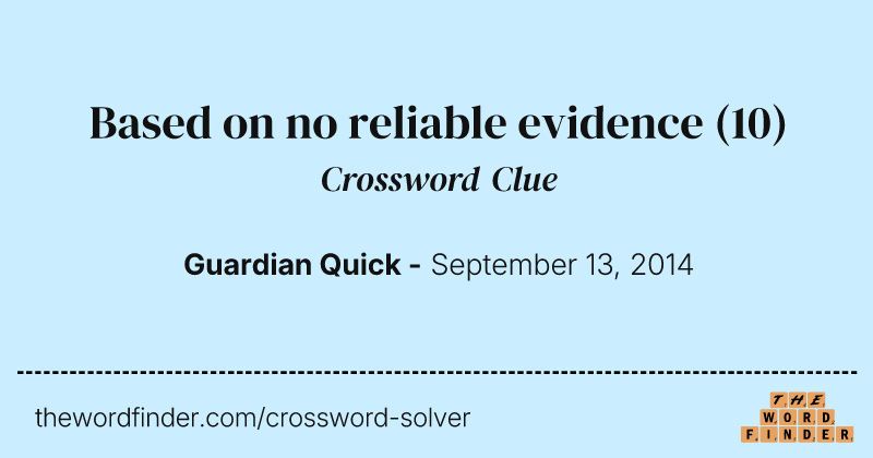 Based on no reliable evidence crossword clue image