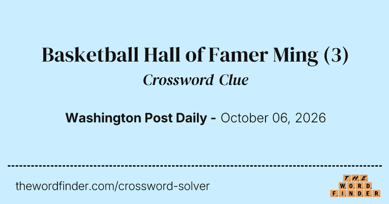 Basketball Hall of Famer Ming crossword clue image