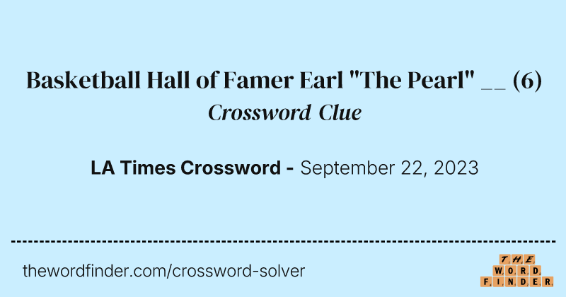 Basketball Hall of Famer Earl "The Pearl" __ crossword clue image