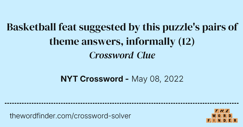 Basketball feat suggested by this puzzle's pairs of theme answers, informally crossword clue image
