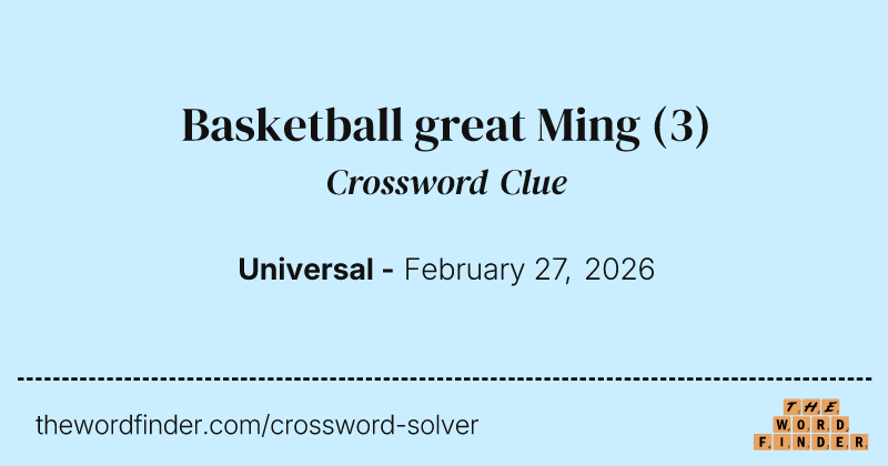 Basketball great Ming crossword clue image