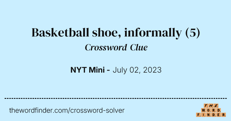 Basketball shoe, informally crossword clue image