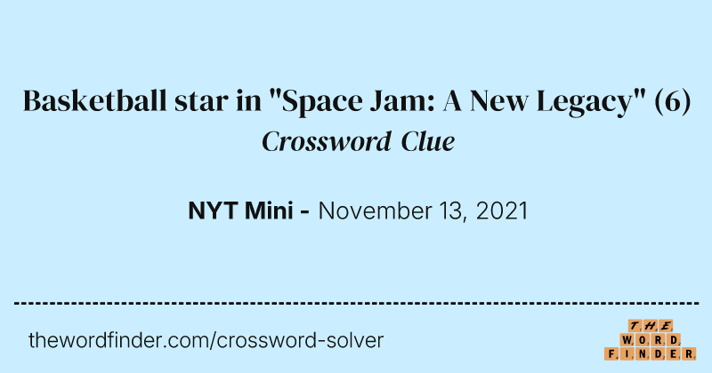 Basketball star in "Space Jam: A New Legacy" crossword clue image