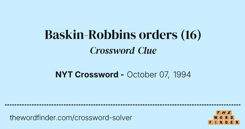 Baskin-Robbins orders crossword clue image