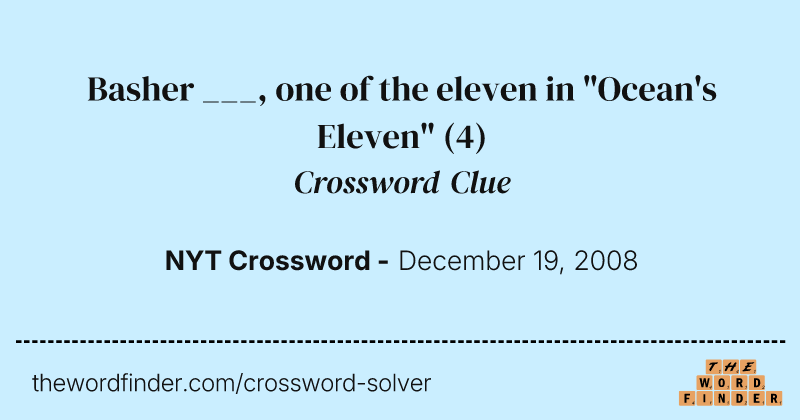 Basher ___, one of the eleven in "Ocean's Eleven" crossword clue image