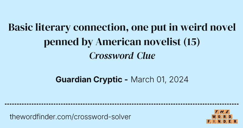 Basic literary connection, one put in weird novel penned by American novelist crossword clue image