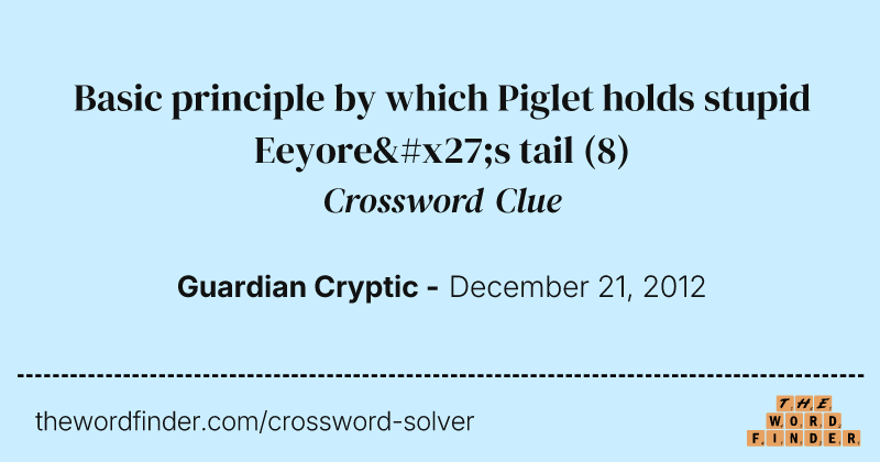 Basic principle by which Piglet holds stupid Eeyore's tail crossword clue image