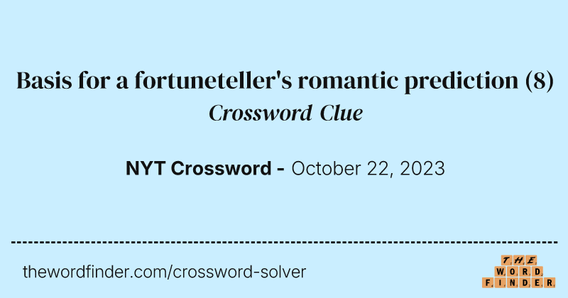 Basis for a fortuneteller's romantic prediction crossword clue image