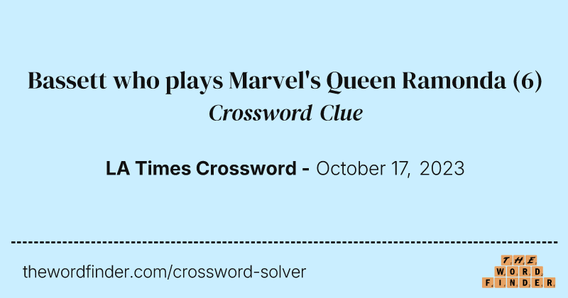 Bassett who plays Marvel's Queen Ramonda crossword clue image