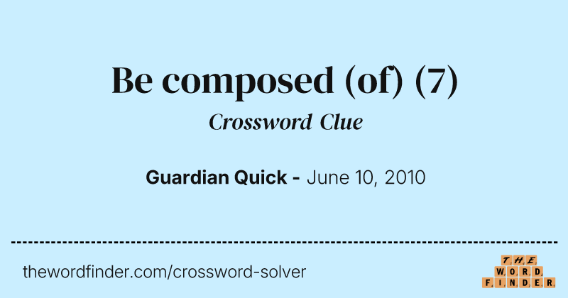 Be composed (of) crossword clue image