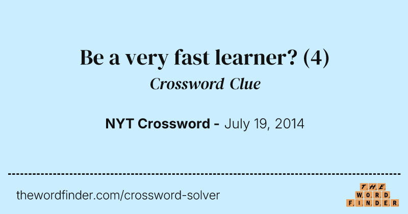 Be a very fast learner? crossword clue image