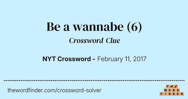 Be a wannabe crossword clue image