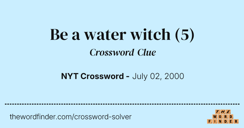 Be a water witch crossword clue image