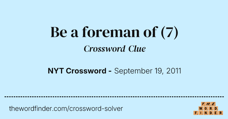 Be a foreman of crossword clue image