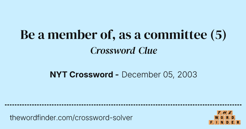Be a member of, as a committee crossword clue image