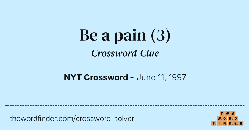 Be a pain crossword clue image