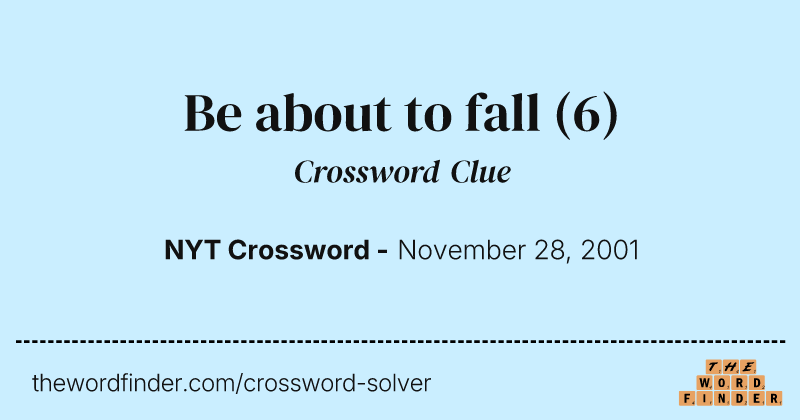 Be about to fall crossword clue image