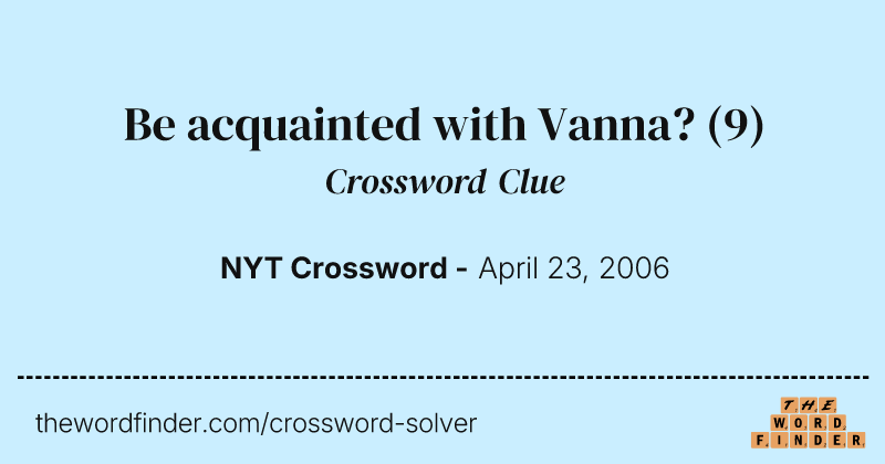 Be acquainted with Vanna? crossword clue image