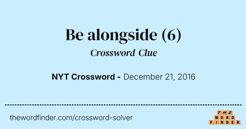 Be alongside crossword clue image