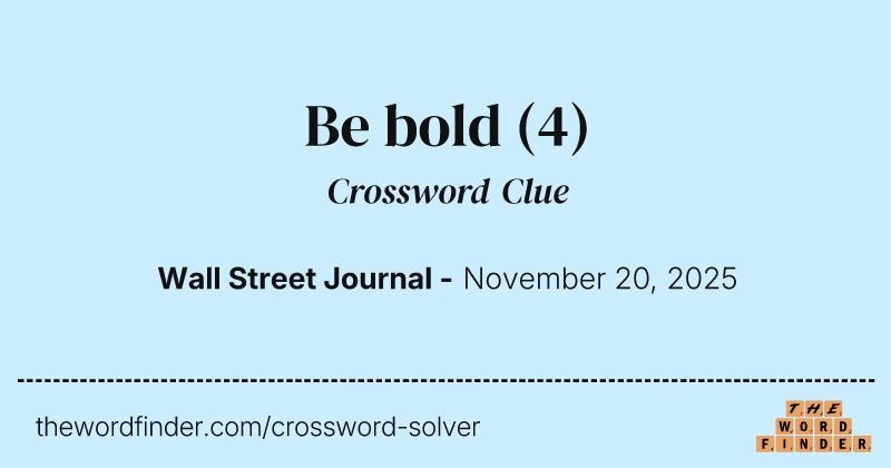 Be bold crossword clue image