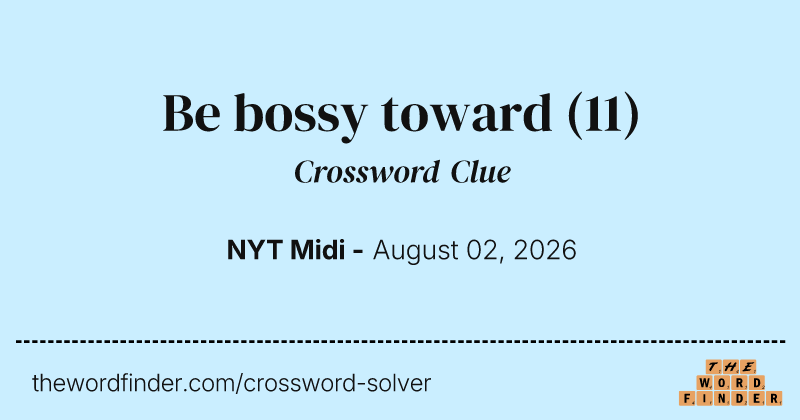 Be bossy toward crossword clue image