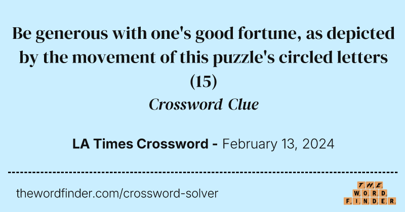 Be generous with one's good fortune, as depicted by the movement of this puzzle's circled letters crossword clue image