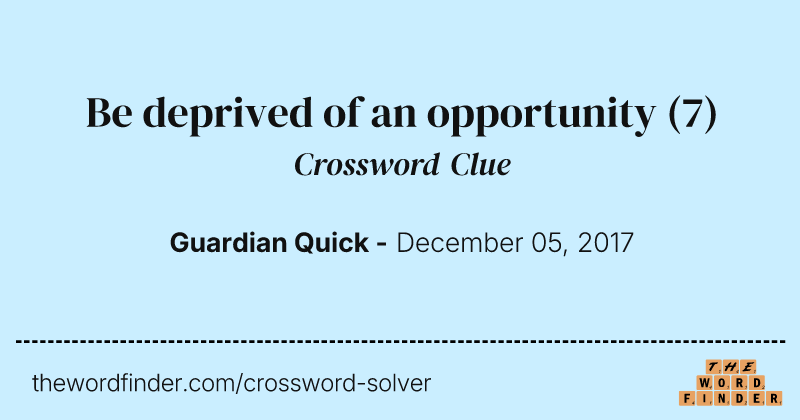 Be deprived of an opportunity crossword clue image