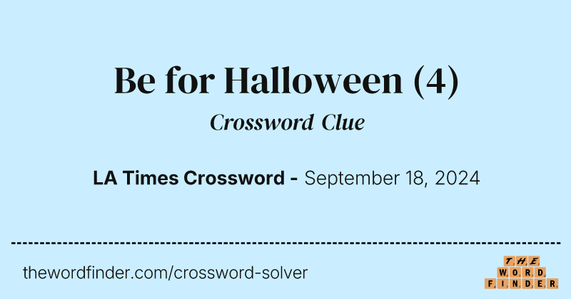 Be for Halloween crossword clue image
