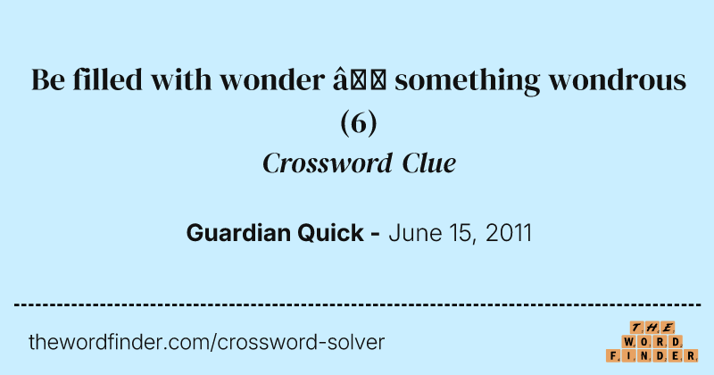 Be filled with wonder — something wondrous crossword clue image