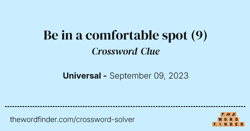 Be in a comfortable spot crossword clue image