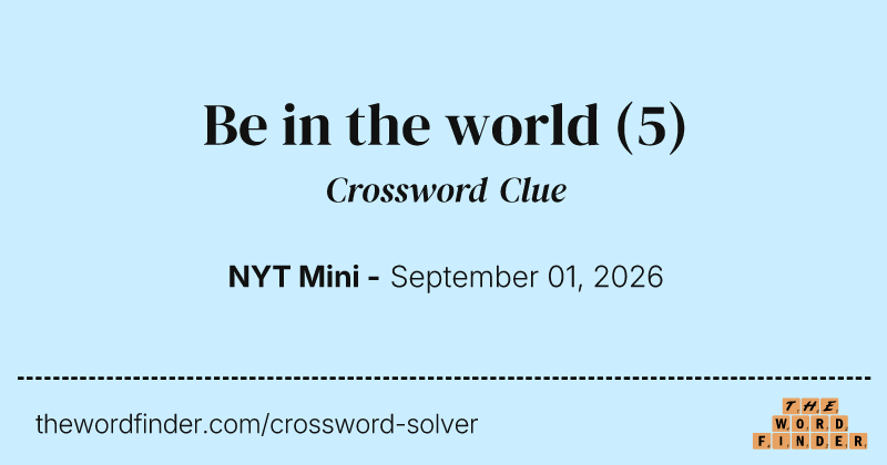 Be in the world crossword clue image