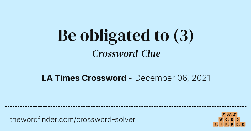 Be obligated to crossword clue image