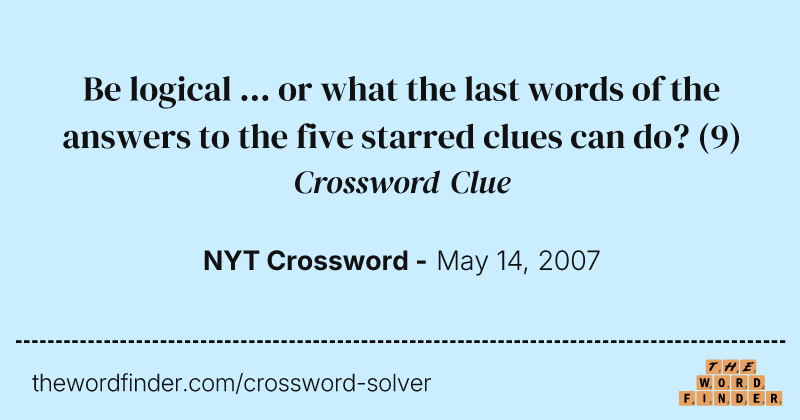 Be logical ... or what the last words of the answers to the five starred clues can do? crossword clue image