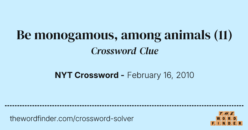 Be monogamous, among animals crossword clue image