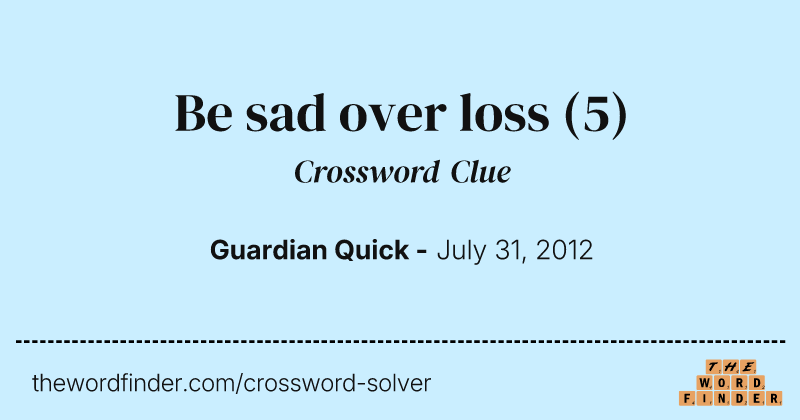 Be sad over loss crossword clue image