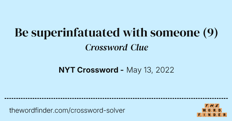 Be superinfatuated with someone crossword clue image