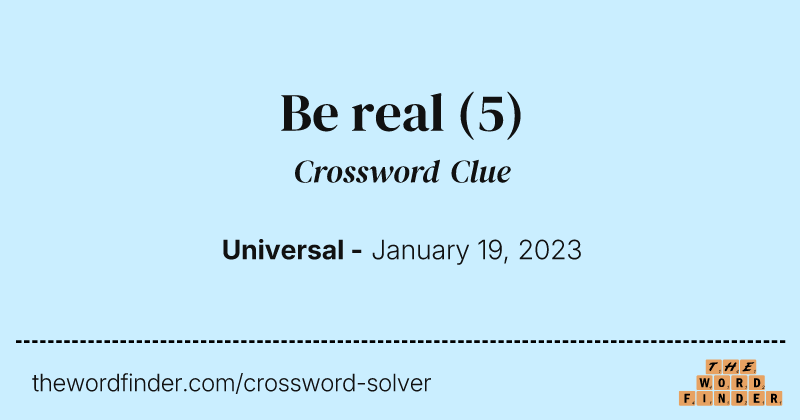 Be real crossword clue image